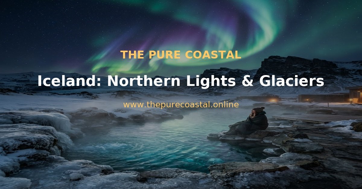 Iceland: Northern Lights, Glaciers & Geothermal Luxury 2026